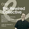 The Rewired Collective with Dr. David