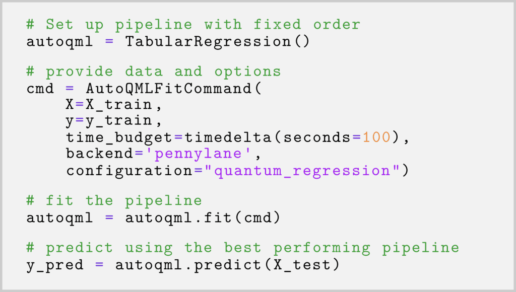 Auto Quantum Machine Learning With Autoqml: An Automated Framework That Works Like Automl. Example code for fitting a tabular regression pipeline. Here, it is assumed that the training data is supplied as X_train with corresponding targets y_train. Within AutoQML, the data is split into a test and validation set. Options such as the time budget timedelta for the optimization or the backend for execution of the QML algorithms can be specified. In the example, the preset configuration "quantum_regression" is used to restrict the search space to quantum computing based regression algorithms only.