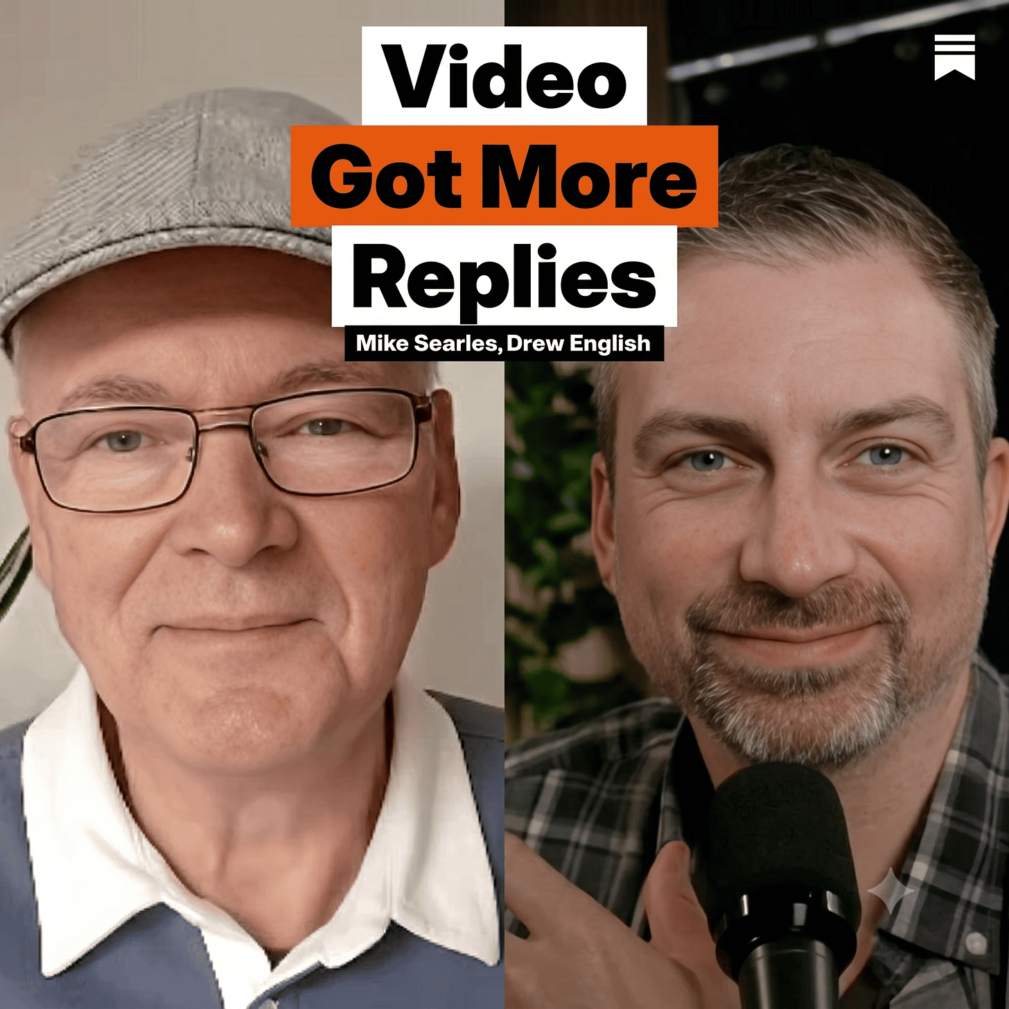 A square split-screen image showing Mike Searles on the left wearing a grey flat cap and glasses, and Drew English on the right speaking into a microphone. Bold text overlaid in the center reads "Video Got More Replies," with a smaller subtitle below listing their names, and a Substack bookmark logo in the top right corner.