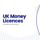 Deep Dive: UK Money Licenses - Payment, E-Money, Banking, MSB, and AR Models