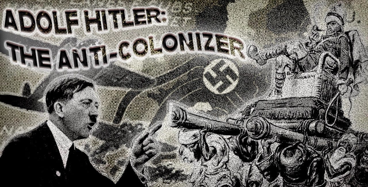 Adolf Hitler: The Anti-Colonizer