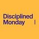 Disciplined Monday