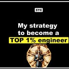 😎 My strategy to become a TOP 1% engineer