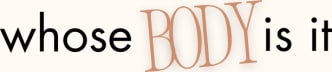 Whose Body Is It