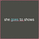 she goes to shows