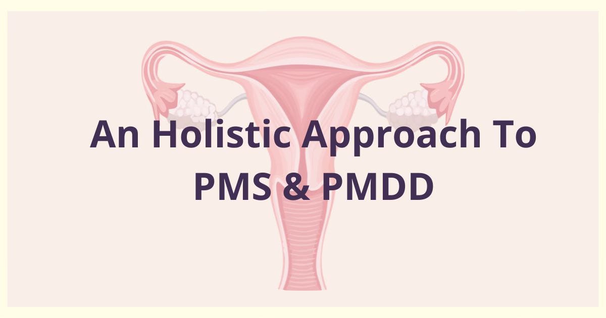 An holistic approach to PMS and PMDD