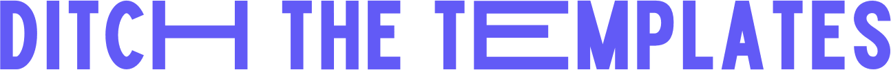 Ditch The Templates
