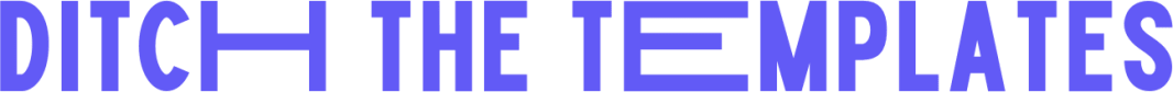Ditch The Templates