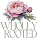 Wholly Rooted