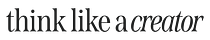Think Like a Creator