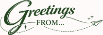 Greetings From...