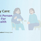 The Forgotten Purpose of a Primary Care Doctor