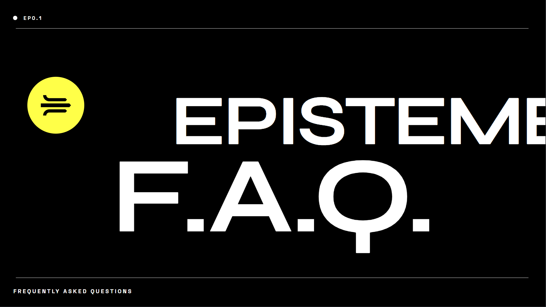 Episteme F.A.Q. - by sshshln - EPISTEME