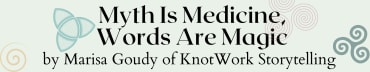 Myth Is Medicine. Words Are Magic.