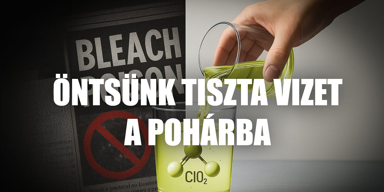 Öntsünk végre tiszta vizet a pohárba – a klór-dioxid tudományos valósága, avagy miért hamis és álságos a "fehérítőszert isznak" propaganda