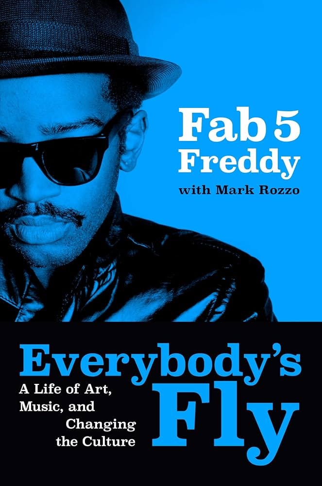 Everybody's Fly: A Life of Art, Music, and Changing the Culture : Fred  Brathwaite, Mark Rozzo: Amazon.co.uk: Books