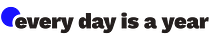 Every Day is a Year