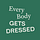 Every Body Gets Dressed