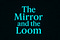 The Mirror and the Loom