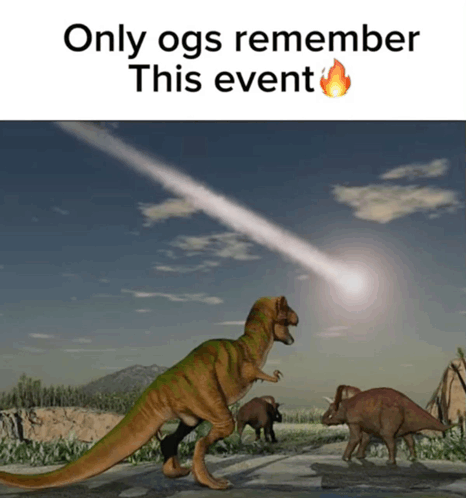 a picture of dinosaurs with the words only ogs remember this event at the bottom