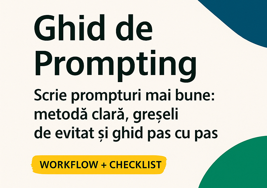Coperta ebook-ului Ghid de Prompting – Scrie prompturi mai bune: metodă clară, greșeli de evitat și ghid pas cu pas, cu mențiunea Workflow + Checklist. Coperta ebook-ului Ghid de Prompting – Scrie prompturi mai bune: metodă clară, greșeli de evitat și ghid pas cu pas, cu mențiunea Workflow + Checklist.