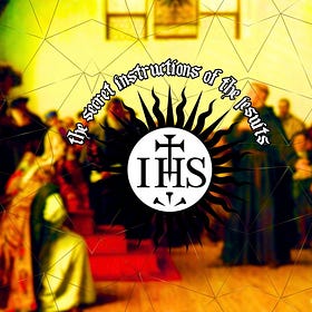 The SECRET Instructions of the Society of Jesus (Jesuits)
