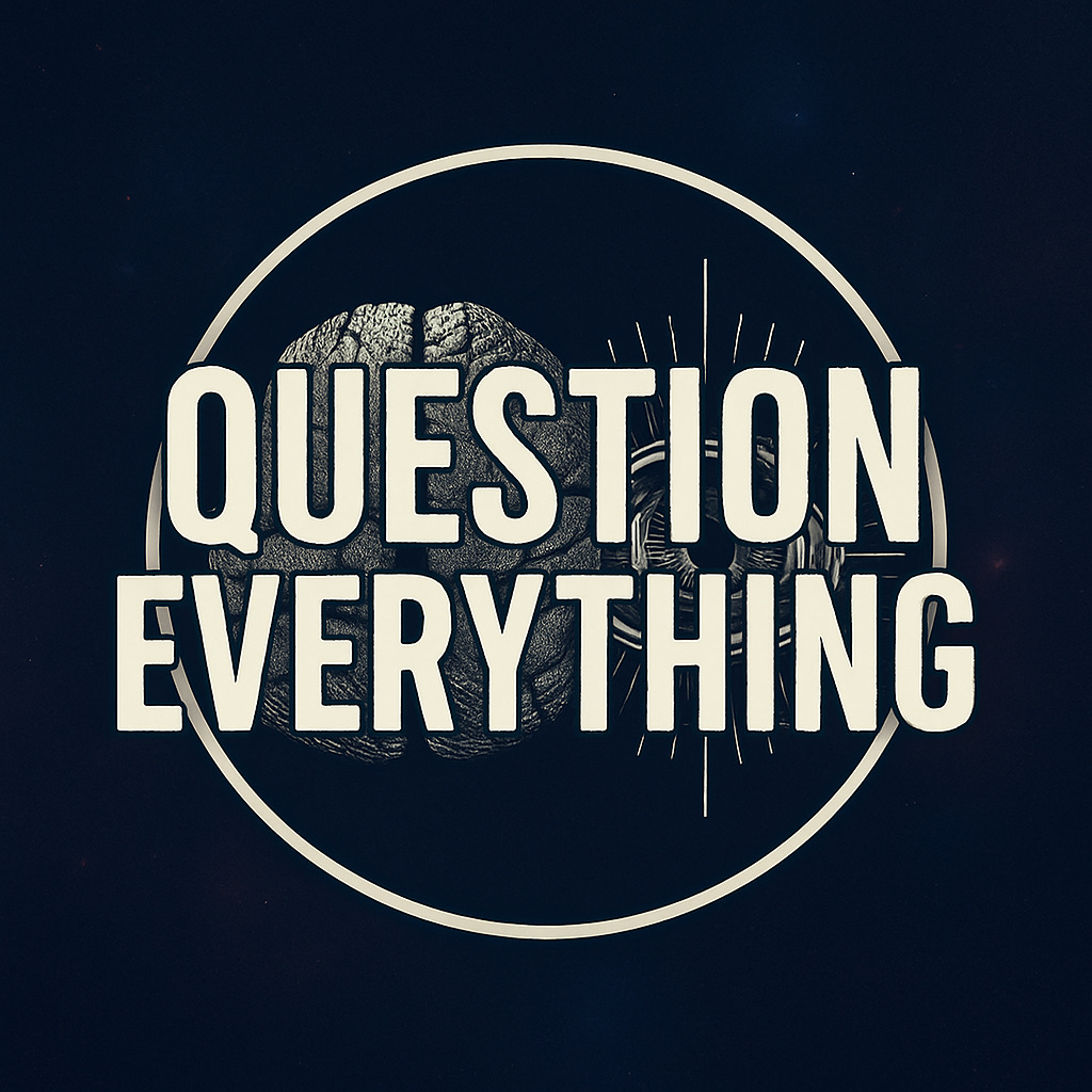 Question Everything