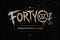 FortyOz Dispatches™