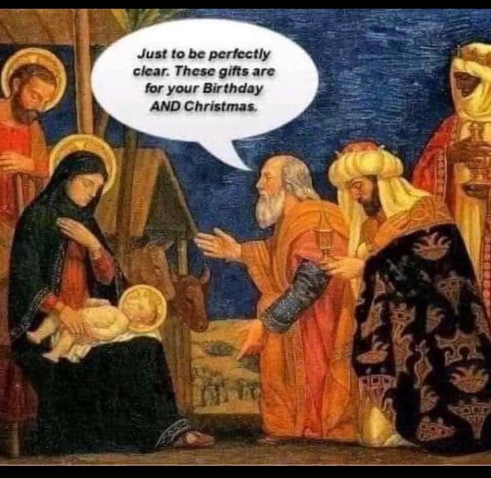 May be an image of text that says 'Just to be perfectly clear. These gifts are for your Birthday AND Christmas.'