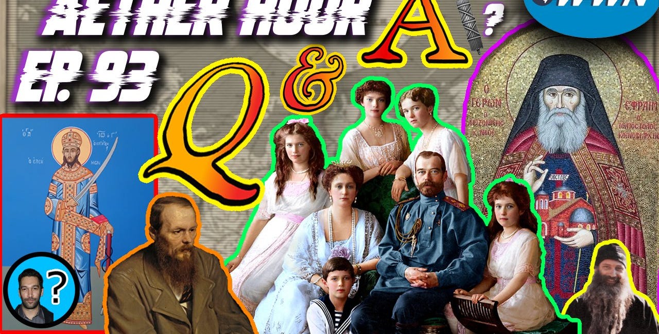 Q&A #14: Meeting St. John Vatatzes? Russia/US WWIII Prophecies, Monarchism in the ROC, Neo-Pagans, & MORE! Aether Hour Ep. 93