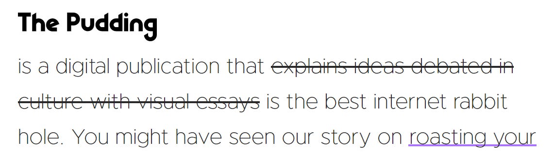 Screenshot della homepage del sito The Pudding che dice: is a digital pubblication that is the best internet rabbit hole.