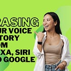 Quick Guide: Erasing Your Voice History from Alexa, Siri, and Google