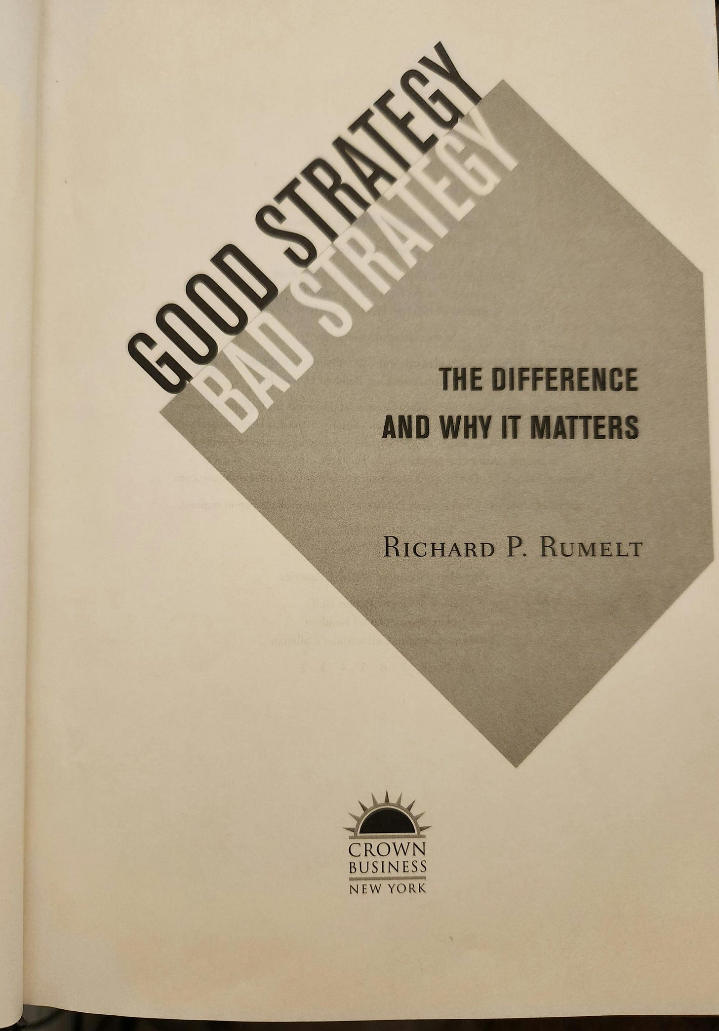 THE DIFFERENCE 
AND WHY IT MATTERS 
RICHARD P. RUMELT 
CROWN 
BUSINESS 
NEW YORK
