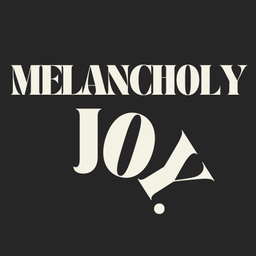 Melancholy Joy