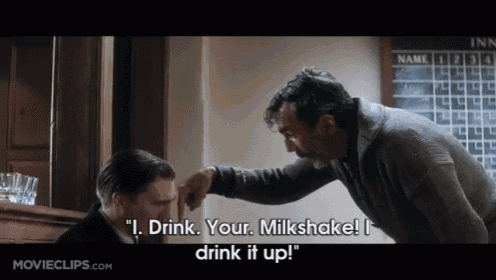 But That Was His Milkshake. GIF - There Will Be Blood Daniel Day Lewis I  Drink Your Milkshake - Discover & Share GIFs