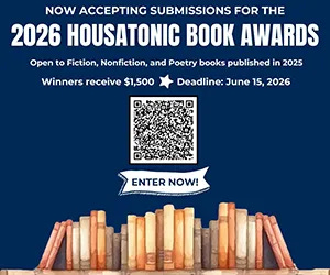 Blue promotional graphic announcing the 2026 Housatonic Book Awards, now accepting submissions in fiction, nonfiction, and poetry by books published in 2025. Winners receive $1,500. Deadline is June 15, 2026. Includes a QR code, “Enter Now” text, and hands holding a stack of books. Blue promotional graphic announcing the 2026 Housatonic Book Awards, now accepting submissions in fiction, nonfiction, and poetry by books published in 2025. Winners receive $1,500. Deadline is June 15, 2026. Includes a QR code, “Enter Now” text, and hands holding a stack of books.