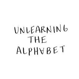 Unlearning the Alphabet