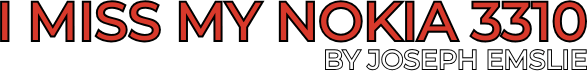 Joseph Emslie - I Miss My Nokia 3310
