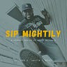 Sip Mightily by Eddie Maisonet