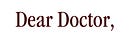 Dear Doctor