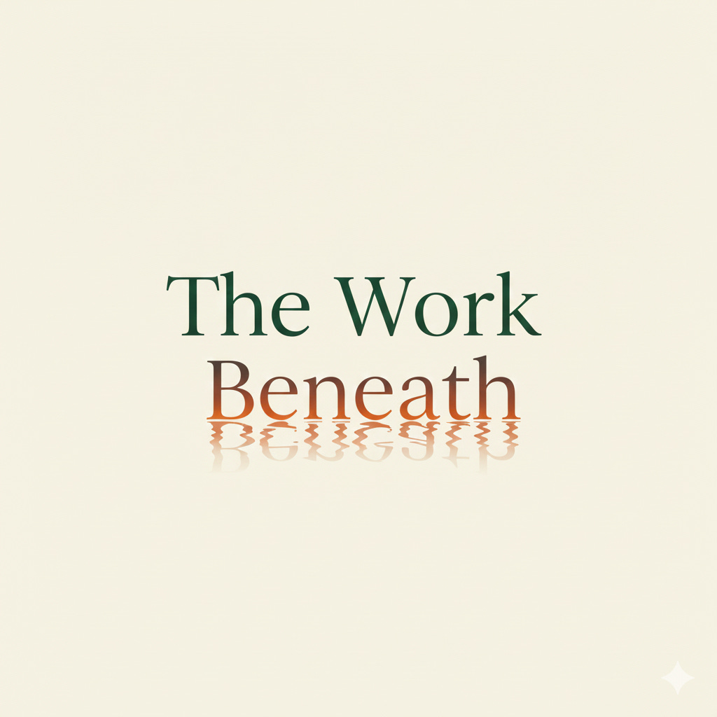 The Work Beneath