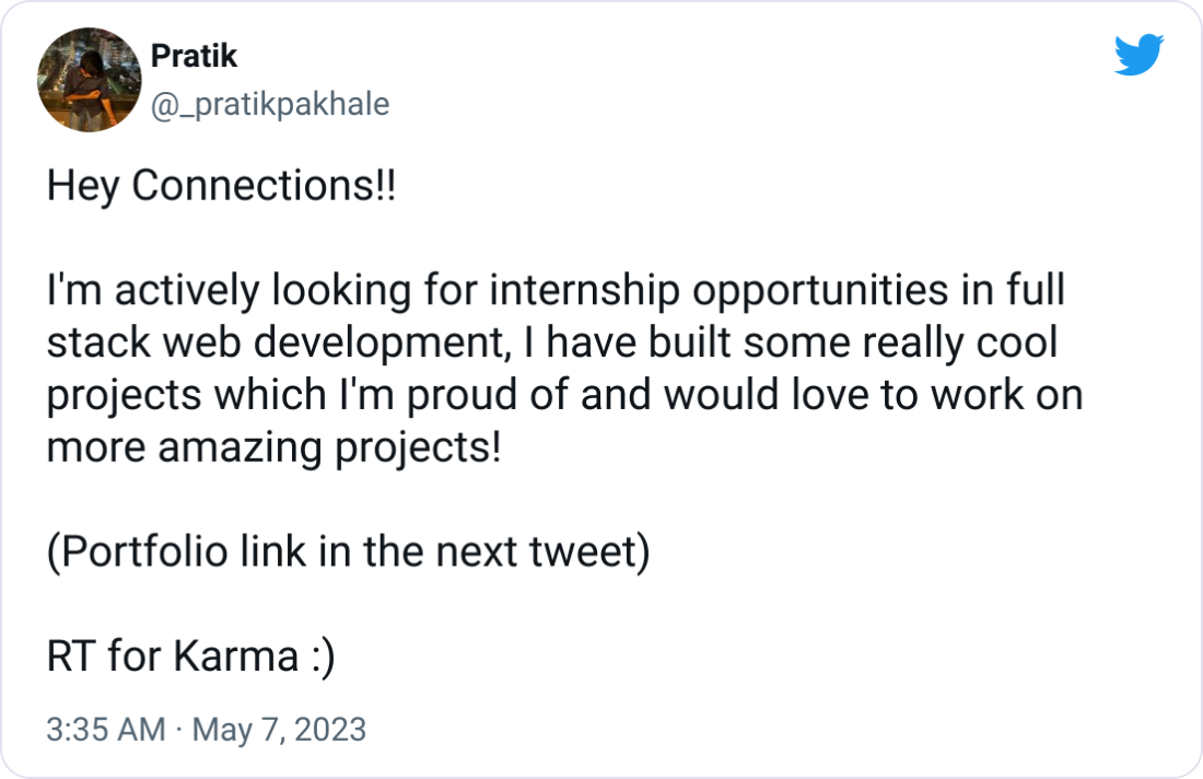 Pratik @_pratikpakhale Hey Connections!! I'm actively looking for internship opportunities in full stack web development, I have built some really cool projects which I'm proud of and would love to work on more amazing projects! (Portfolio link in the next tweet) RT for Karma :) Pratik @_pratikpakhale Hey Connections!! I'm actively looking for internship opportunities in full stack web development, I have built some really cool projects which I'm proud of and would love to work on more amazing projects! (Portfolio link in the next tweet) RT for Karma :)