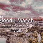 The Bloody March — Session I