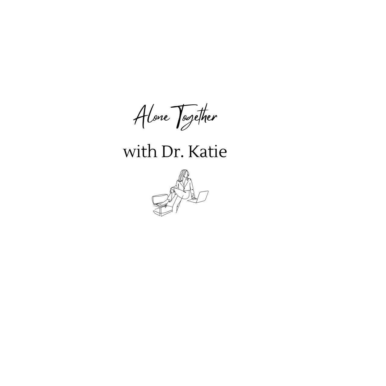 Alone Together with Dr. Katie Hurley
