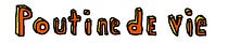 Poutine de vie