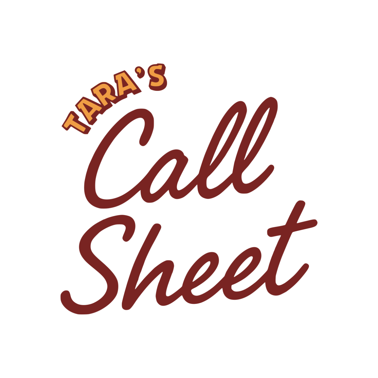 Tara's Call Sheet