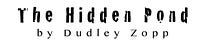 The Hidden Pond Substack by Dudley Zopp