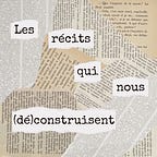 LesRécitsQuiNousDconstruisent