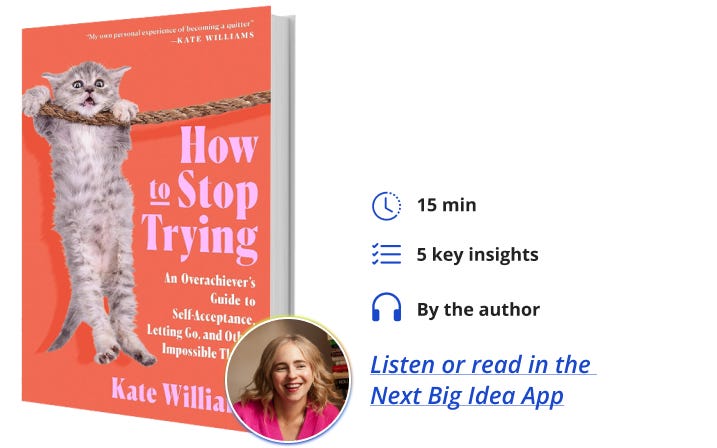 How to Stop Trying Kate Williams Next Big Idea Club Book Bite