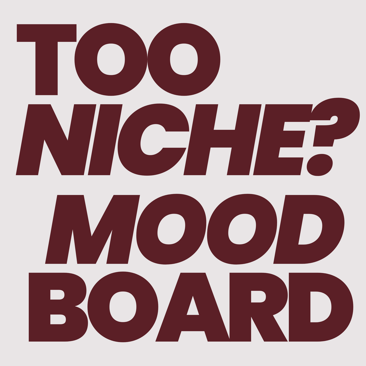 Too Niche? Mood Board logo